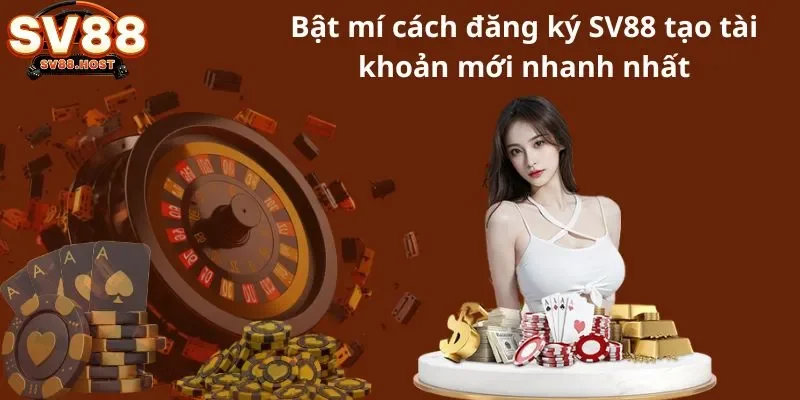 Bật mí cách đăng ký SV88 tạo tài khoản mới nhanh nhất